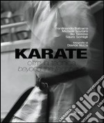 Karate. Oltre la tecnica. Ediz. italiana e inglese libro