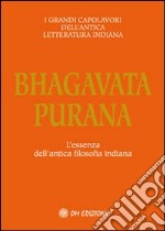 Bhagavata purana. L'essenza dell'antica filosofia indiana libro