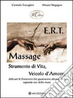 E.r.t. massage Strumento di vita, veicolo d'amore libro