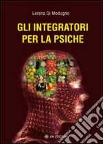 Gli integratori per la psiche libro