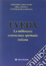 I veda. La millenaria conoscenza spirituale indiana libro