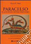 Paracelso e la scienza divina dell'uomo libro di Nuti Carlo G.