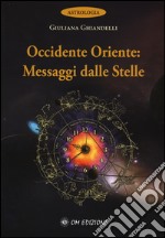 Occidente e oriente messaggi delle stelle libro