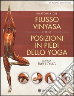 Anatomia del flusso vinyasa e delle posizioni in piedi dello yoga libro