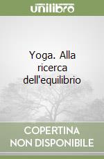 Yoga. Alla ricerca dell'equilibrio