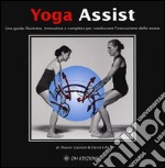 Yoga assist. Una guida illustrata, innovativa e completa per coadiuvare l'esecuzione delle asana. Ediz. illustrata libro