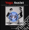 Yoga assist. Una guida illustrata, innovativa e completa per coadiuvare l'esecuzione delle asana. Ediz. illustrata libro