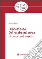 Pranayama. Dal respiro nel corpo al corpo nel respiro libro