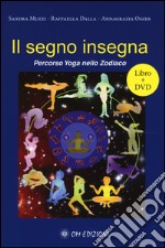 Il segno insegna. Percorso yoga nello zodiaco. Con DVD