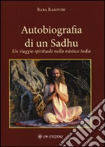 Autobiografia di un sadhu. Un viagio spirituale nella mistica India libro