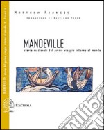 Mandeville. Storie medievali dal primo viaggio intorno al mondo. Testo inglese a fronte