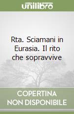 Rta. Sciamani in Eurasia. Il rito che sopravvive libro