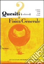 Quesiti (e soluzioni) di fisica generale libro