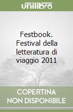 Festbook. Festival della letteratura di viaggio 2011 libro