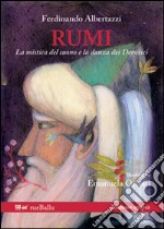 Rumi la mistica del suono e la danza dei dervisci libro