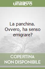 La panchina. Ovvero, ha senso emigrare? libro