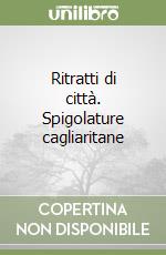 Ritratti di città. Spigolature cagliaritane libro