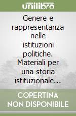 Genere e rappresentanza nelle istituzioni politiche. Materiali per una storia istituzionale delle donne. Il caso Sardegna libro