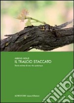 Il tralcio staccato. Storia minima di una vita qualunque libro