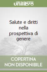 Salute e diritti nella prospettiva di genere libro