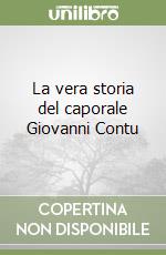 La vera storia del caporale Giovanni Contu libro