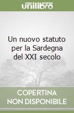 Un nuovo statuto per la Sardegna del XXI secolo libro