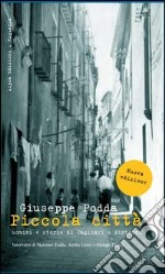 Piccola città. Uomini e storie di Cagliari e dintorni libro