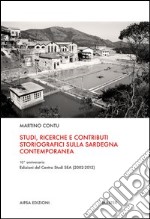 Studi, ricerche e contributi storiografici sulla Sardegna contemporanea libro