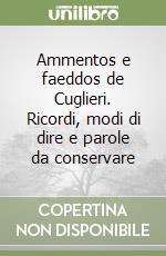 Ammentos e faeddos de Cuglieri. Ricordi, modi di dire e parole da conservare libro