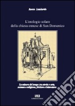 L'orologio solare della chiesa ennese di San Domenico. La misura del tempo tra storia e arte, scienza e religione, folclore e letteratura libro