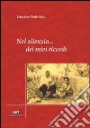 Nel silenzio... dei miei ricordi libro