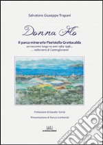Donna Flo. Il parco minerario Floristella-Grottacalda un racconto lungo 14 anni 1984-1998... nelle terre di Castrogiovanni