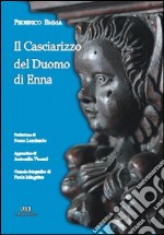 Il casciarizzo del duomo di Enna