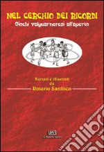 Nel cerchio dei ricordi. Giochi valguarneresi all'aperto libro