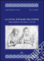 La cucina popolare dell'ennese. Sapori, profumi, aromi, spezie e... non solo