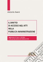 Il diritto di accesso agli atti nella pubblica amministrazione. Aggiornato al D.Lgs. n. 97/2016 e alla giurisprudenza del febbraio 2018 libro