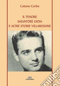 Il tenore Salvatore Gioia e altre storie Villarosane libro