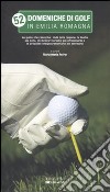 52 domeniche di golf in Emilia Romagna libro di Andrini M. (cur.)