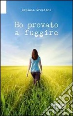 Ho provato a fuggire libro