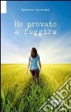 Ho provato a fuggire libro di Crociani Erminia