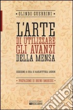 L'arte di utilizzare gli avanzi della mensa libro usato