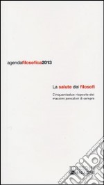 Agenda filosofica 2013. La salute dei filosofi