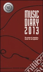 Music diary 2013. Ediz. italiana libro