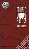 Music diary 2013. Ediz. italiana libro