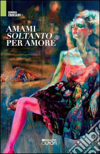 Amami soltanto per amore