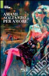 Amami soltanto per amore libro di Crociani Erminia