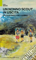 Un nonno scout in uscita. In un mondo che cambia libro