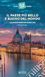 Il Paese più bello e buono del mondo. I siti patrimonio mondiale dell'umanità in Italia libro