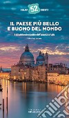 Il Paese più bello e buono del mondo. I siti patrimonio mondiale dell'umanità in Italia libro di Moressa Pierluigi