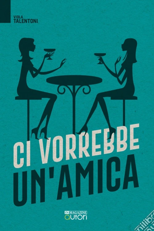 Ci vorrebbe un'amica